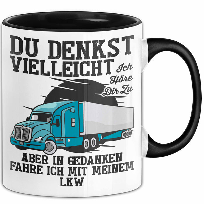 Lkw Fahrer Trucker Tasse Geschenk Lustige Geschenkidee Spruch Du Denkst Vielleicht Ich Höre Dir Zu Trendation