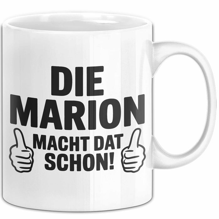 Marion Tasse Geschenk Die Marion Macht Dat Schon Geschenkidee Becher mit Name Weiß Trendation