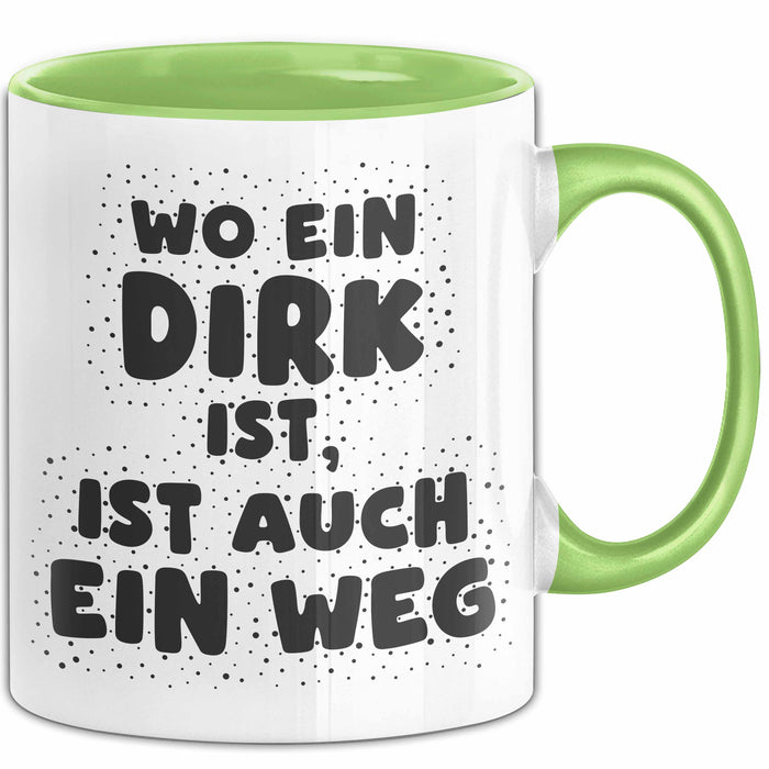 Dirk Tasse Wo Ein Dirk Ist, Ist Auch Ein Weg Geschenk