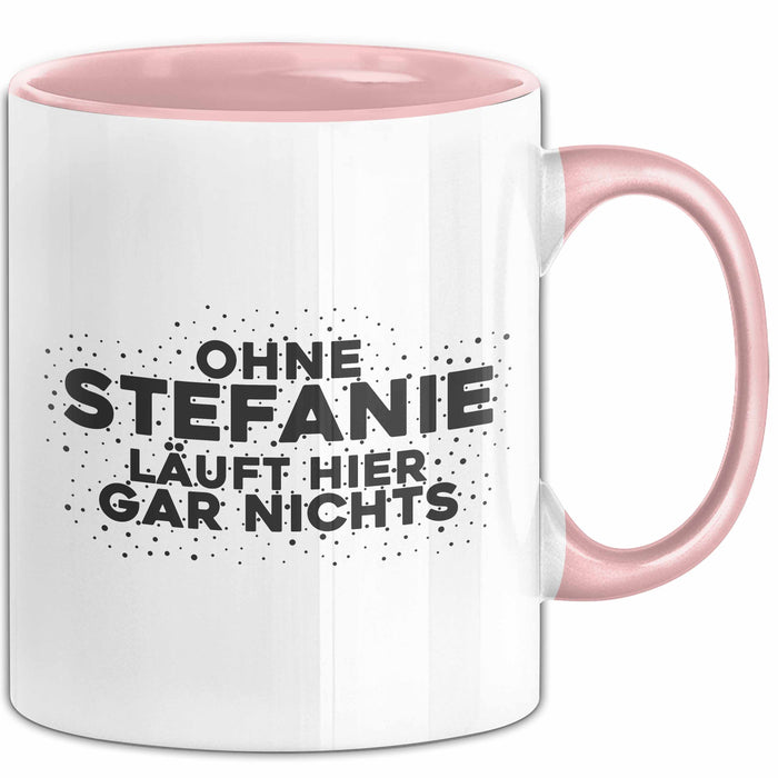 Stefanie Tasse Ohne Stefanie Laeuft Hier Gar Nichts Geschenk Rosa Trendation