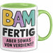 Schüler Abschluss Tasse Geschenk Lustige Geschenkidee Spruch Bam Fertig Grün Trendation