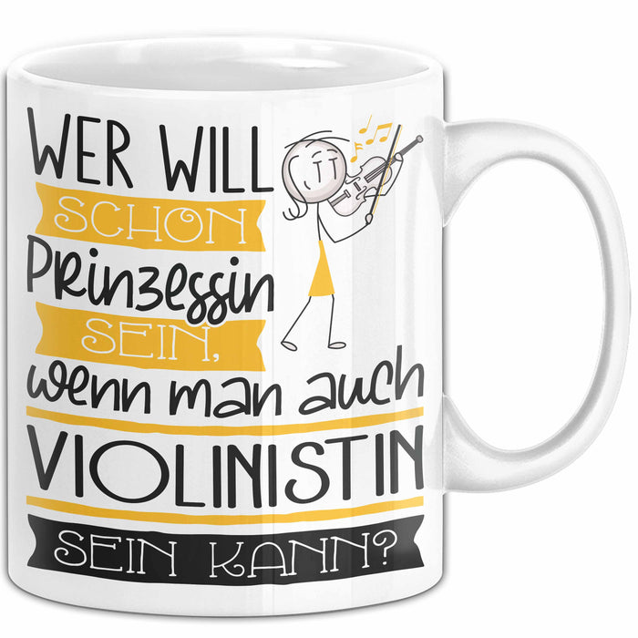 Violinistin Tasse Geschenk Spruch Wer Will Schon Prinzessin Sein Wenn Man Auch Violinistin Sein Kann Weiß Trendation