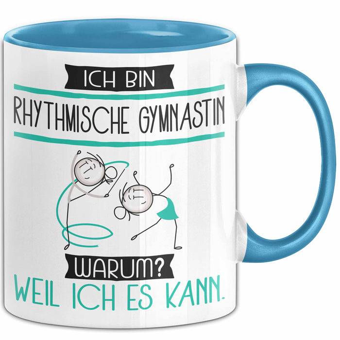 Rhythmische Gymnastin Tasse Geschenk Ich Bin Rhythmische Gymnastin Warum Weil Ich Es Kann Geschenkidee Geburtstag Blau Trendation