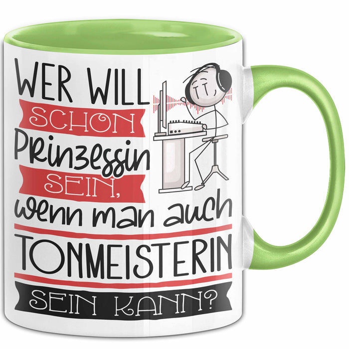 Tonmeisterin Tasse Geschenk Spruch Wer Will Schon Prinzessin Sein Wenn Man Auch Tonmeisterin Sein Kann Grün Trendation