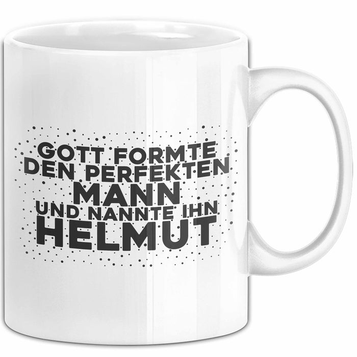 Helmut Tasse Gott Formte Den Perfekten Mann Und Nannte Ihn Helmut Geschenk