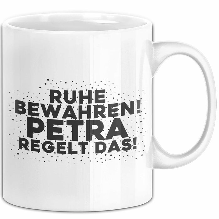 Petra Tasse Ruhe Bewahren! Petra Regelt Das! Geschenk