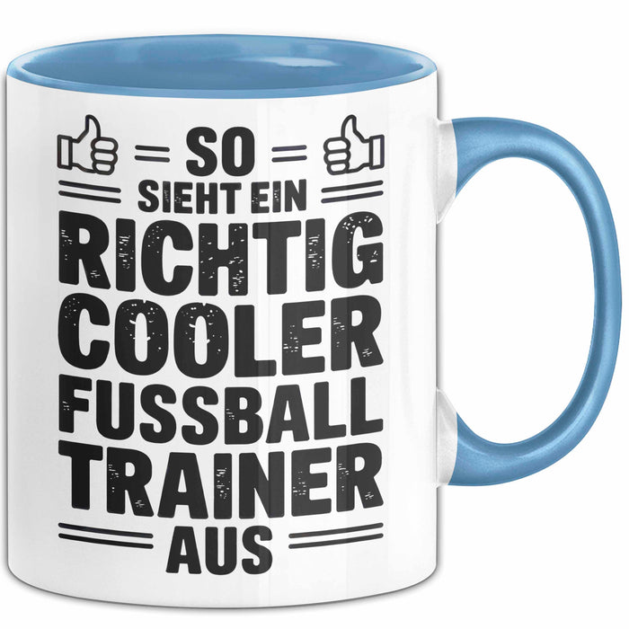 Fußballtrainer Fußballteam Tasse Geschenk Lustige Geschenkidee Spruch So Sieht Ein Richtig Cooler Fussball Trainer Aus Blau Trendation