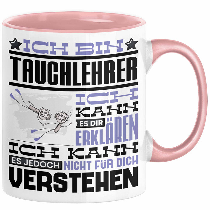 Tauchlehrer Geschenk Kaffee-Tasse Geschenkidee für Tauchlehrer Ich Bin Tauchlehrer Ich Kann Es Dir Erklären Jedoch Nicht Für Dich Verstehen Spruch Lustig Rosa Trendation