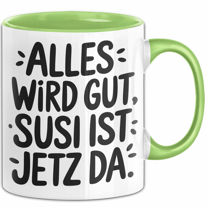 Susi Tasse Geschenk Alles Ist Gut Susi Ist Jetz Da Geschenkidee Becher mit Name Grün Trendation
