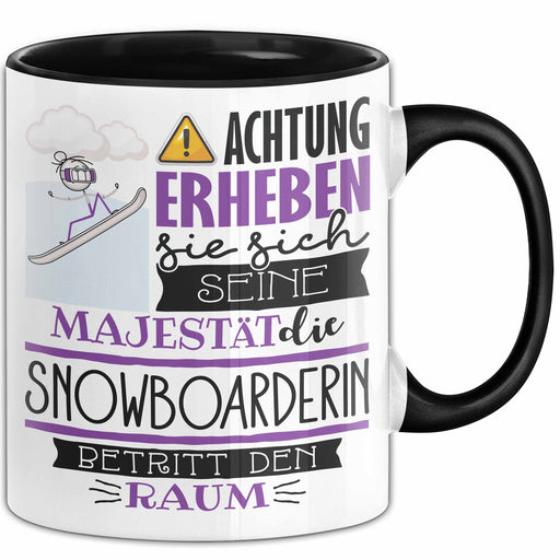 Snowboarderin Tasse Geschenk Lustiger Spruch Bitte Erheben Sie Sich Seine Majestät Die Snowboarderin Betritt Den Raum Schwarz Trendation