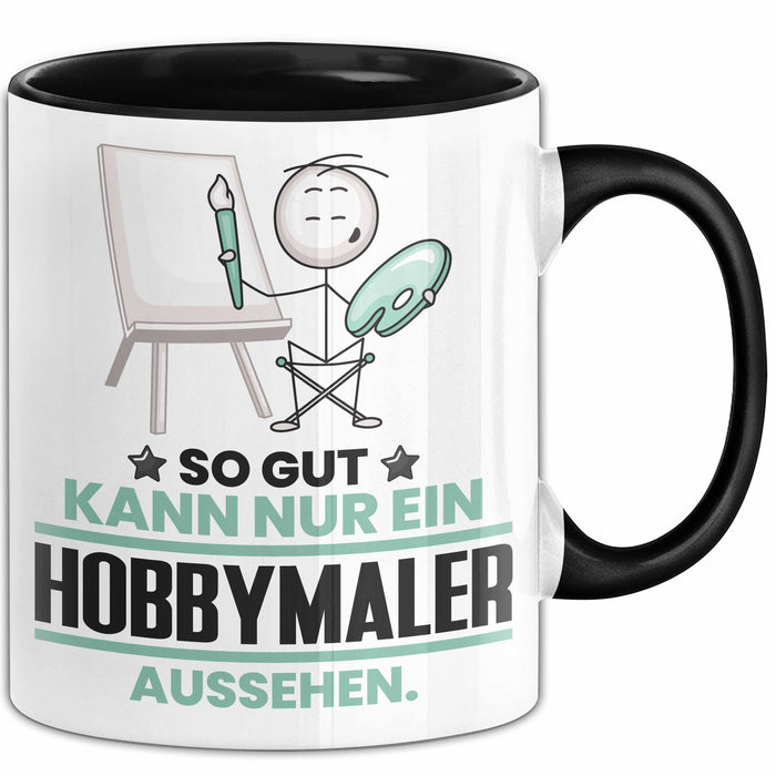 Hobbymaler Geschenk Tasse So Gut Kann Nur Ein Hobbymaler Aussehen Geschenkidee Kaffee-Becher Schwarz Trendation