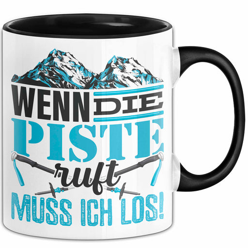 Ski Tasse Geschenk Grafik Wenn Die Piste Ruft Muss Ich Los Becher Schwarz Trendation