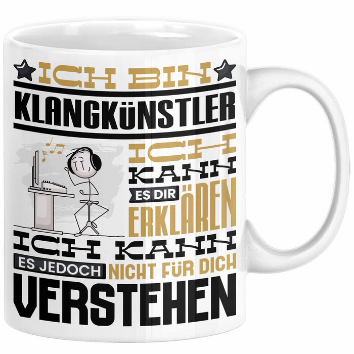 Klangkünstler Geschenk Tasse Lustige Geschenkdiee für einen Klangkünstler Geburtstag Ich Bin Klangkünstler Ich Kann Es Dir Erklären Aber Nicht Für Dich Verstehen Weiß Trendation