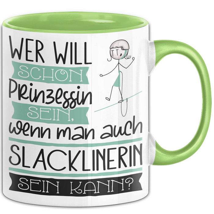 Slacklinerin Tasse Geschenk Spruch Wer Will Schon Prinzessin Sein Wenn Man Auch Slacklinerin Sein Kann Grün Trendation
