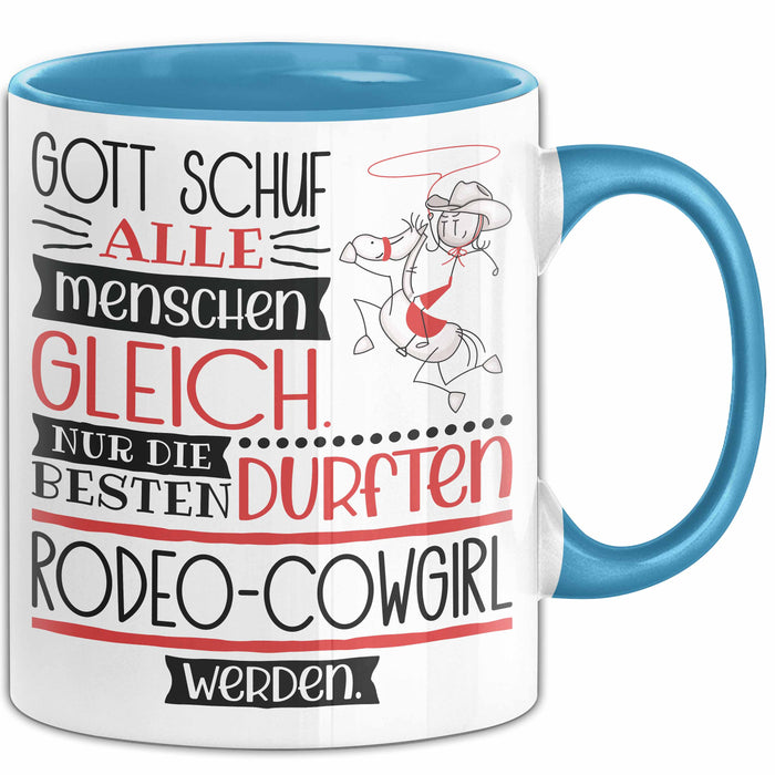 Rodeo-Cowgirl Geschenk Becher Tasse Gott Schuf Alle Menschen Gleich Nur Die Besten Durfeten Rodeo-Cowgirl Werden Geschenkidee Lustig Blau Trendation