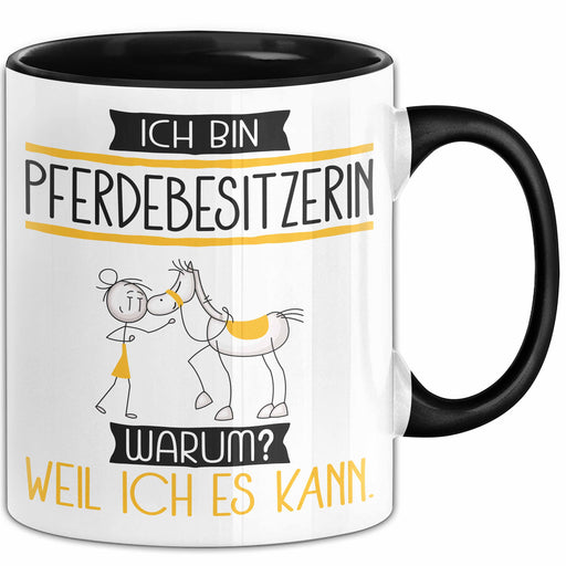 Pferdebesitzerin Tasse Geschenk Ich Bin Pferdebesitzerin Warum Weil Ich Es Kann Geschenkidee Geburtstag Trendation
