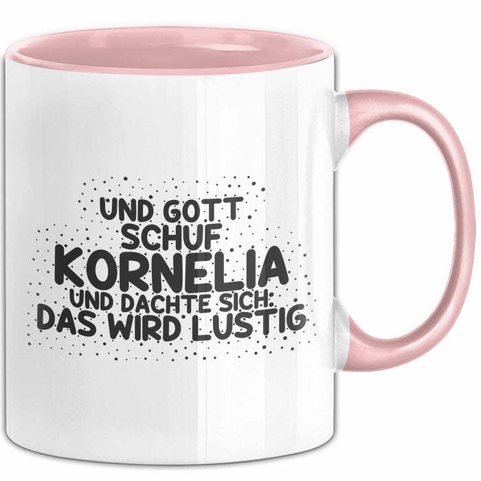 Kornelia Tasse Und Gott Schuf Kornelia Und Dachte Sich: Das Wird Lustig