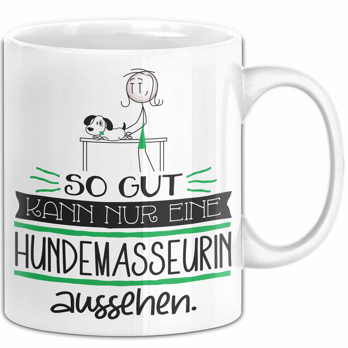 Hundemasseurin Geschenk Tasse So Gut Kann Nur Eine Hundemasseurin Aussehen Geschenkidee Geburtstag Weihnachten Lustig Weiß Trendation
