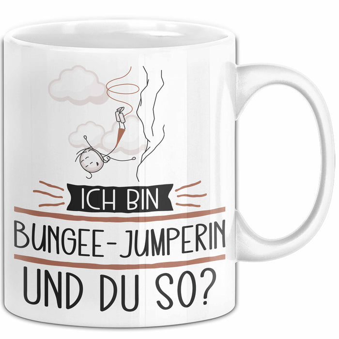 Bungee-Jumperin Tasse Geschenk Ich Bin Bungee-Jumperin Und Du So Geschenkidee Lustiger Spruch Becher Weiß Trendation