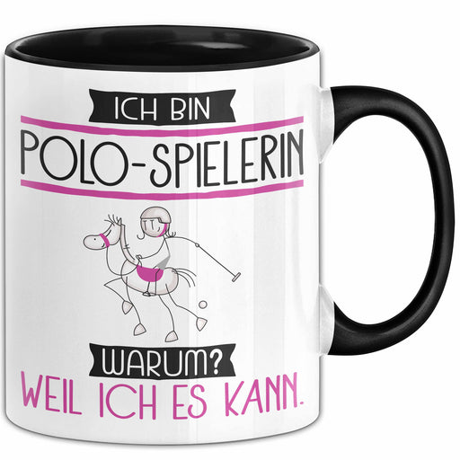 Polo-Spielerin Tasse Geschenk Ich Bin Polo-Spielerin Warum Weil Ich Es Kann Geschenkidee Geburtstag Trendation