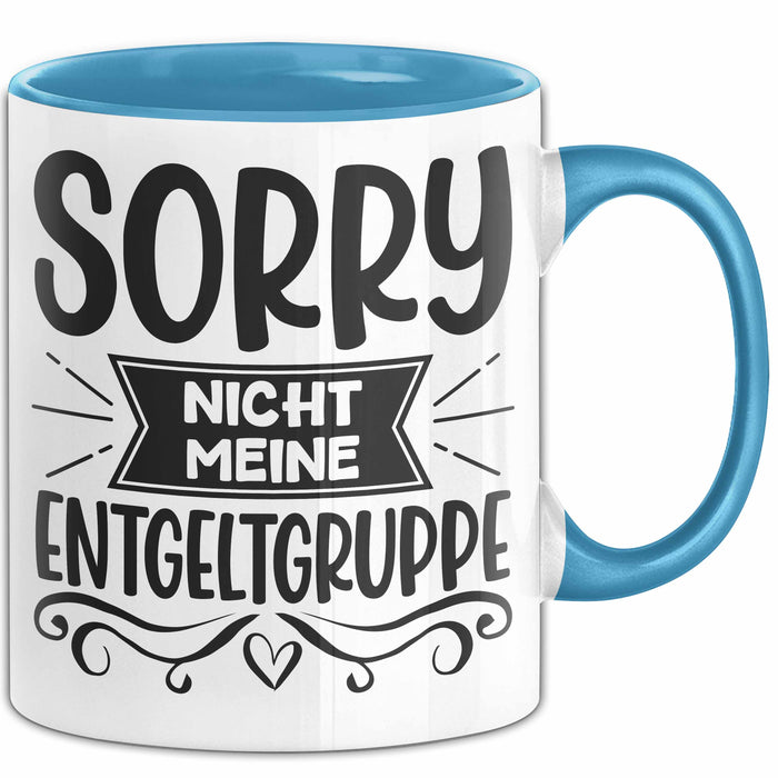 Humor Tasse Geschenk Kollegen Sorry Nicht Meine Entgeltgruppe Kaffee-Becher Blau Trendation