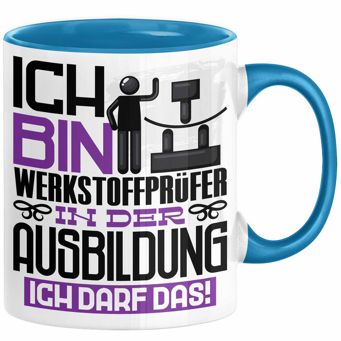 Werkstoffprüfer Ausbildung Tasse Geschenk Ich Bin Werkstoffprüfer In Der Ausbildung Ich Darf Das Geschenkidee Spruch Blau Trendation