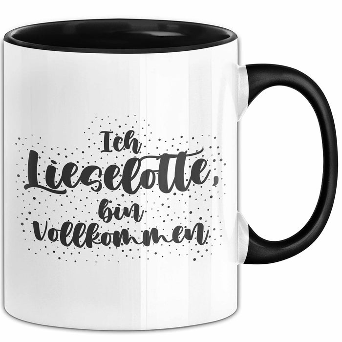 Lieselotte Tasse Ich Lieselotte, Bin Vollkommen Geschenk Schwarz Trendation