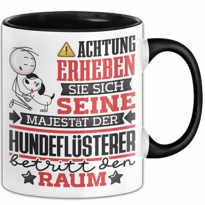 Hundeflüsterer Geschenk Tasse Lustiger Spruch Erheben Sie Sich Der Hundeflüsterer Betritt den Raum Schwarz Trendation