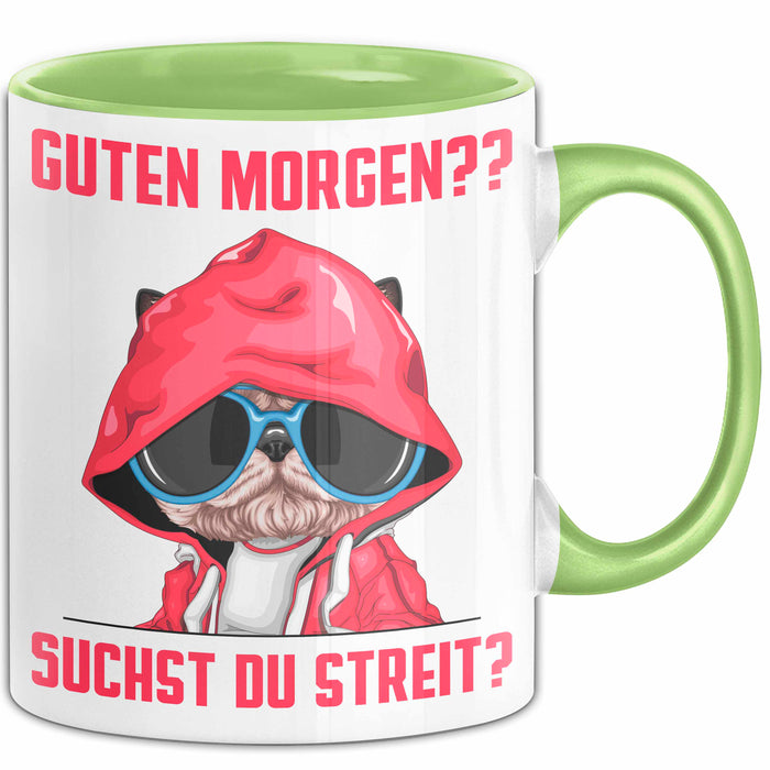 Sarkasmus Tasse Geschenk Lustiger Spruch Hund Guten Morgen Suchst Du Streit Becher Grün Trendation