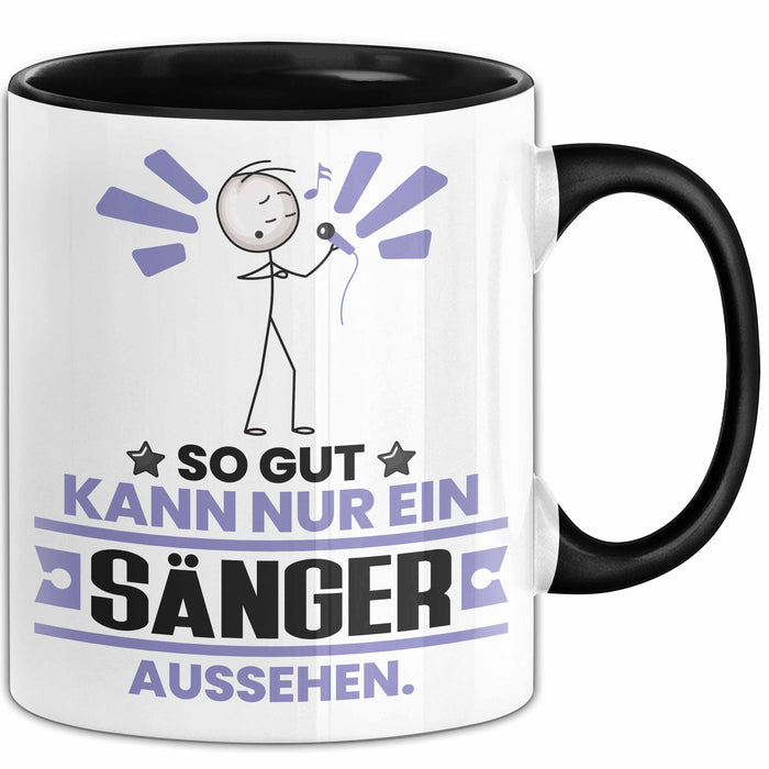 Sänger Geschenk Tasse So Gut Kann Nur Ein Sänger Aussehen Geschenkidee Kaffee-Becher Schwarz Trendation