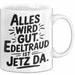 Edeltraud Tasse Geschenk Alles Ist Gut Edeltraud Ist Jetz Da Geschenkidee Becher mit Name Weiß Trendation