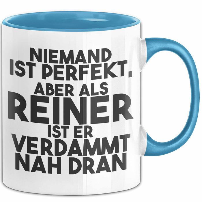 Reiner Tasse Niemand Ist Perfekt, Aber Als Reiner Ist Er Verdammt Nah Dran Blau Trendation