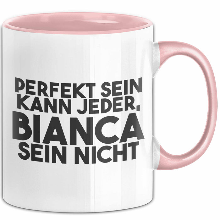 Bianca Tasse Perfekt Sein Kann Jeder, Bianca Sein Nicht Geschenk
