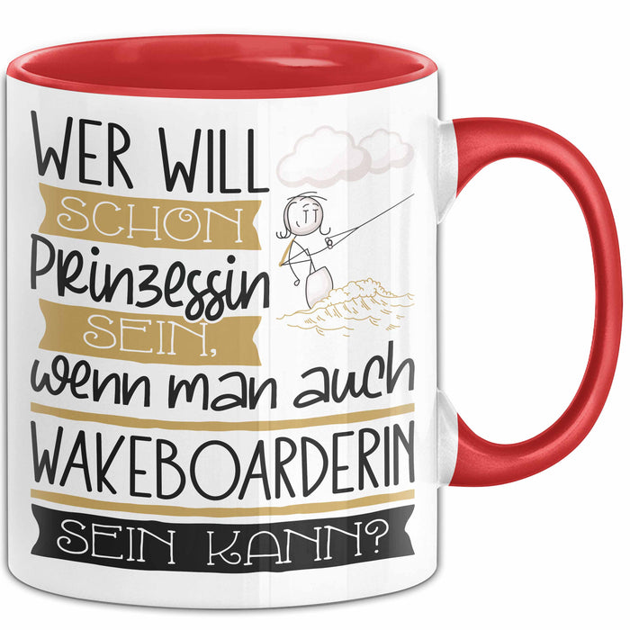 Wakeboarderin Tasse Geschenk Spruch Wer Will Schon Prinzessin Sein Wenn Man Auch Wakeboarderin Sein Kann Rot Trendation