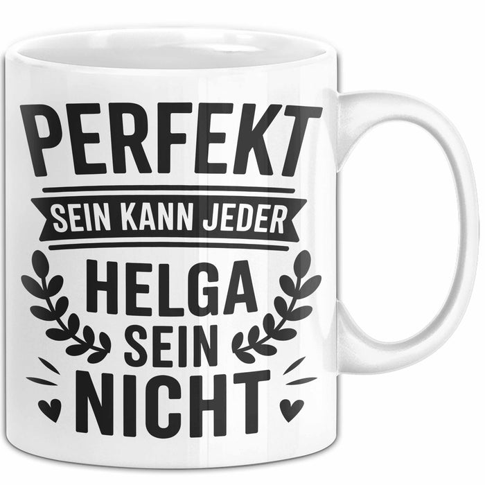 Helga Tasse Geschenk Perfekt Sein Kann Jeder Geschenkidee Geburtstag Weiß Trendation