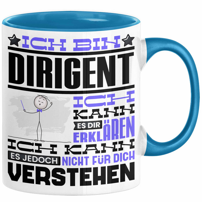 Dirigent Geschenk Tasse Lustige Geschenkdiee für einen Dirigent Geburtstag Ich Bin Dirigent Ich Kann Es Dir Erklären Aber Nicht Für Dich Verstehen Blau Trendation