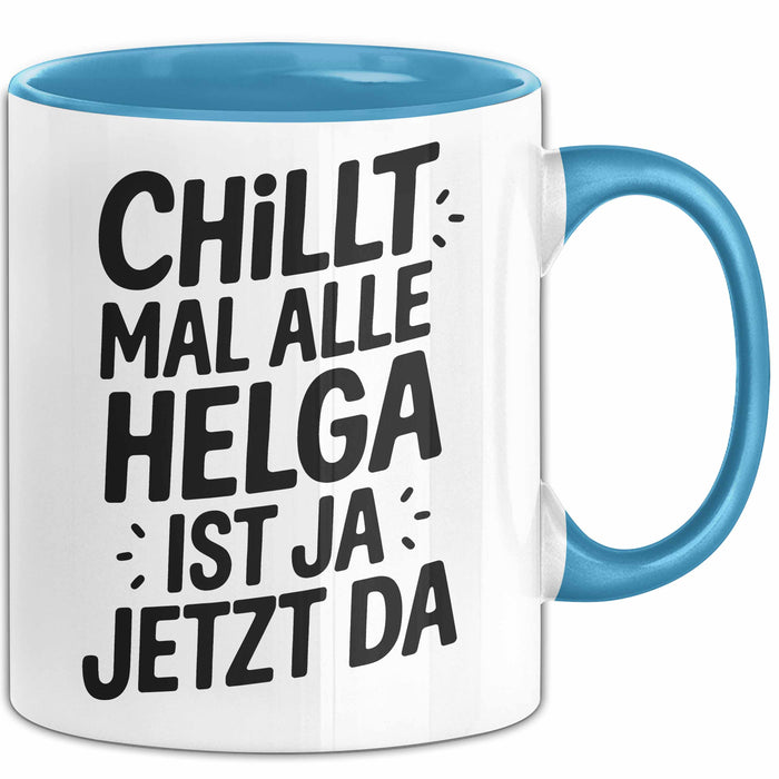 Helga Tasse Geschenk Chillt Mal Alle Helga Ist Ja Jetzt Da Geschenkidee Becher mit Name Blau Trendation