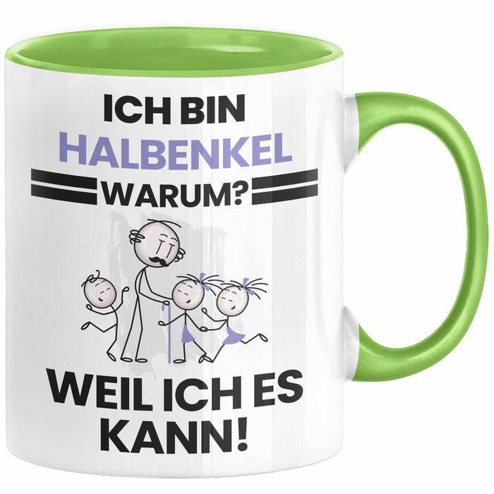Halbenkel Geschenk Tasse Lustiger Spruch Ich Bin Halbenkel Warum Weil Ich Es Kann Geschenkidee Bester Halbenkel Geburtstag Kaffee-Becher Grün Trendation