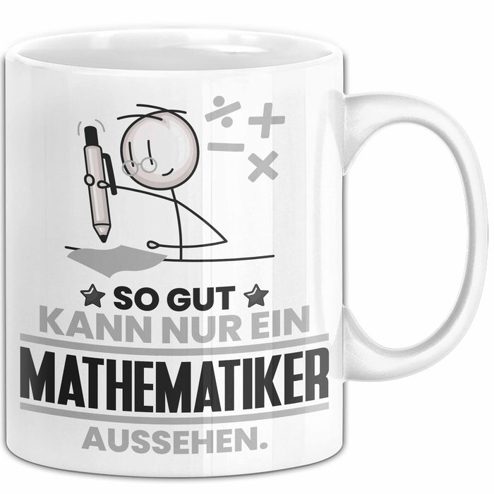 Mathematiker Geschenk Tasse So Gut Kann Nur Ein Mathematiker Aussehen Geschenkidee Kaffee-Becher Weiß Trendation