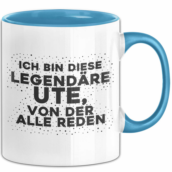 Ute Tasse Ich Bin Diese Legendaere Ute, Von Der Alle Reden Geschenk