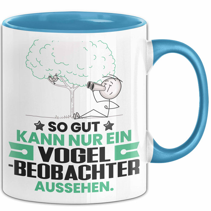 Vogelbeobachter Geschenk Tasse So Gut Kann Nur Ein Vogelbeobachter Aussehen Geschenkidee Kaffee-Becher Blau Trendation
