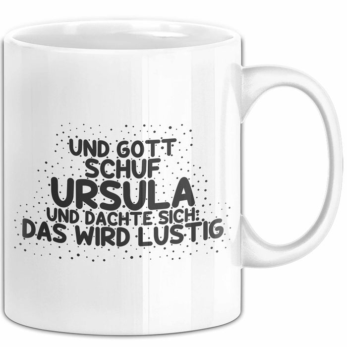 Ursula Tasse Und Gott Schuf Ursula Und Dachte Sich: Das Wird Lustig
