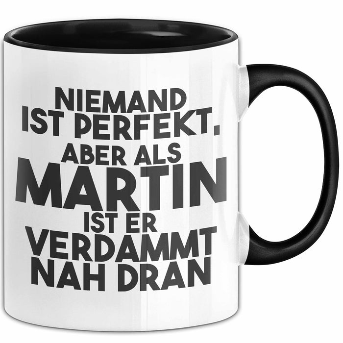 Martin Tasse Niemand Ist Perfekt, Aber Als Martin Ist Er Verdammt Nah Dran Schwarz Trendation