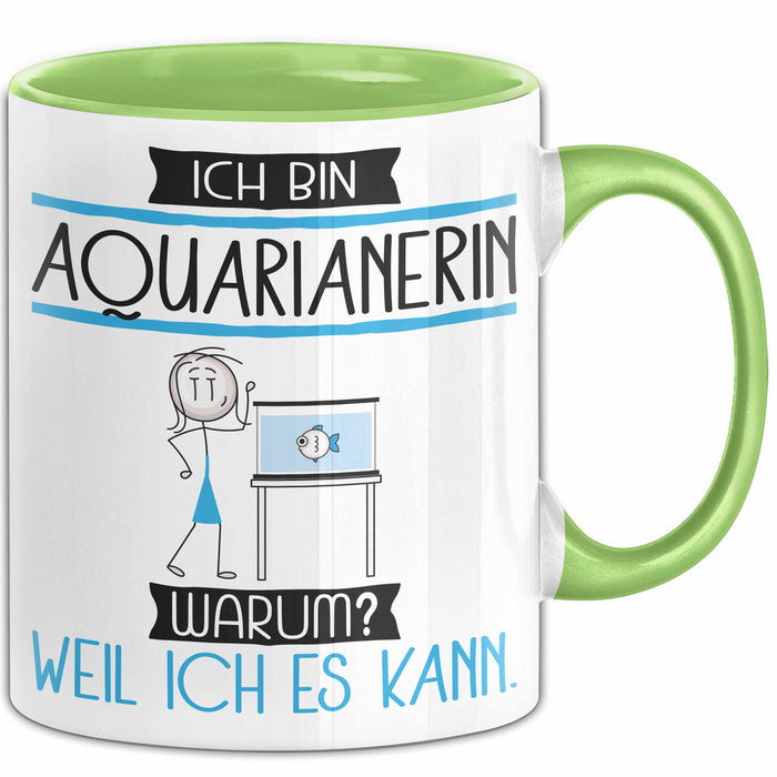Aquarianerin Tasse Geschenk Ich Bin Aquarianerin Warum Weil Ich Es Kann Geschenkidee Geburtstag Grün Trendation