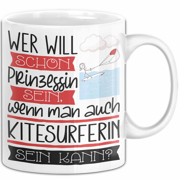 Kitesurferin Tasse Geschenk Spruch Wer Will Schon Prinzessin Sein Wenn Man Auch Kitesurferin Sein Kann Weiß Trendation