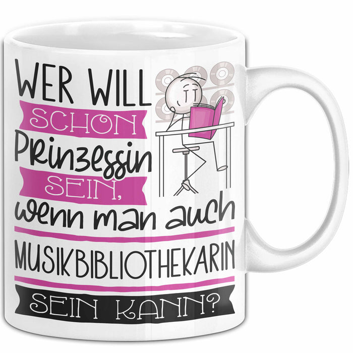 Musikbibliothekarin Tasse Geschenk Spruch Wer Will Schon Prinzessin Sein Wenn Man Auch Musikbibliothekarin Sein Kann Weiß Trendation