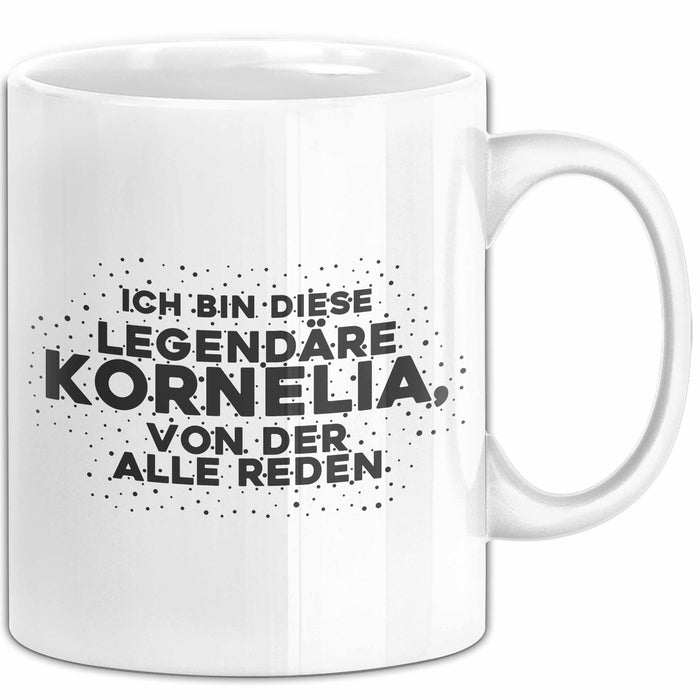 Kornelia Tasse Ich Bin Diese Legendaere Kornelia, Von Der Alle Reden
