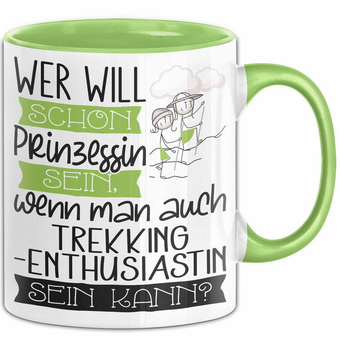 Trekking-Enthusiastin Tasse Geschenk Spruch Wer Will Schon Prinzessin Sein Wenn Man Auch Trekking-Enthusiastin Sein Kann Grün Trendation