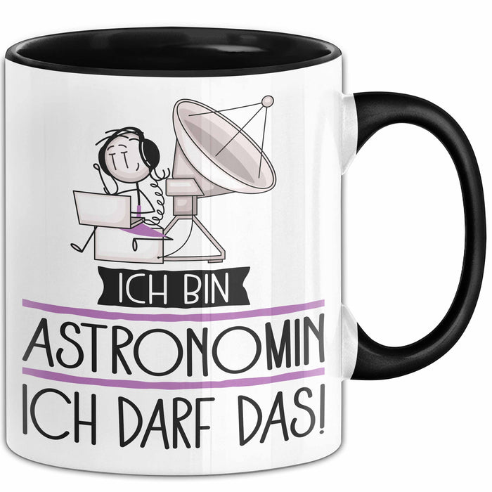 Geschenk für Astronomin Tasse Lustige Geschenkidee Geburtstag Ich Bin Astronomin Ich Darf Das Trendation