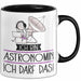Geschenk für Astronomin Tasse Lustige Geschenkidee Geburtstag Ich Bin Astronomin Ich Darf Das Trendation
